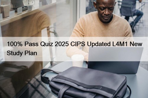 100% Pass Quiz 2025 CIPS Updated L4M1 New ...