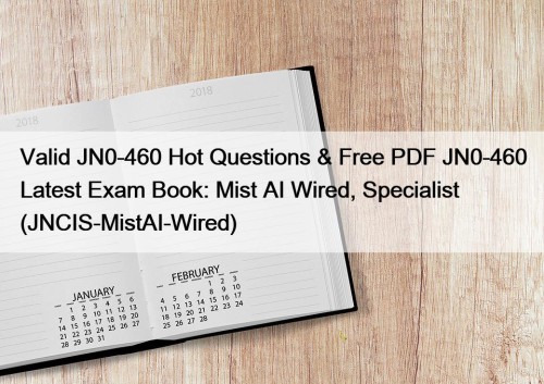 Valid JN0-460 Hot Questions & Free PDF JN0-460 ...