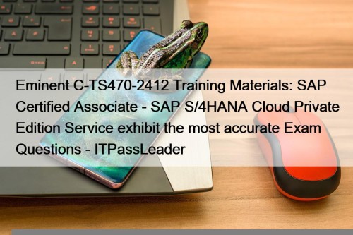 Eminent C-TS470-2412 Training Materials: SAP Certified Associate - ...