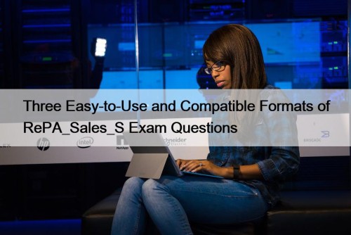 Three Easy-to-Use and Compatible Formats of RePA_Sales_S Exam ...